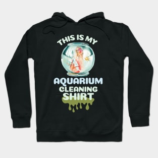 This is my aquarium cleaning shirt Hoodie